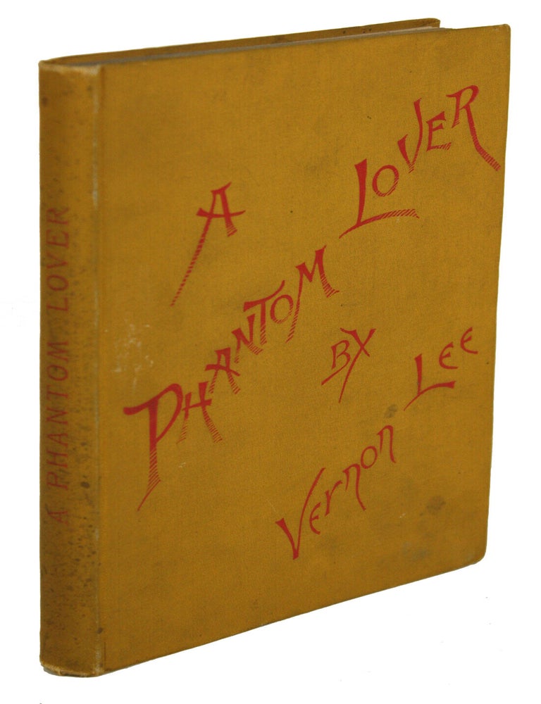 (#179027) PHANTOM LOVER: A FANTASTIC STORY. Vernon Lee, Violet Paget.