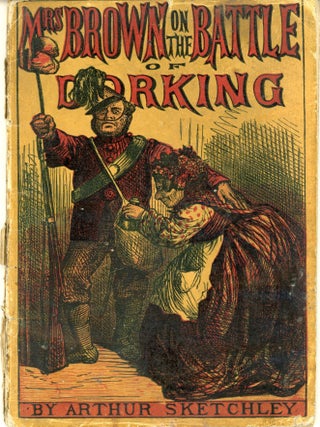 #179061) MRS. BROWN ON THE BATTLE OF DORKING. By Arthur Sketchley [pseudonym]. George Rose,...