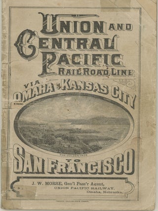 #179102) UNION AND CENTRAL PACIFIC RAIL ROAD LINE VIA OMAHA & KANSAS CITY TO SAN FRANCISCO....