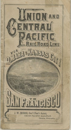 #179102) UNION AND CENTRAL PACIFIC RAIL ROAD LINE VIA OMAHA & KANSAS CITY TO SAN FRANCISCO....