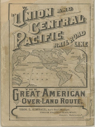 UNION AND CENTRAL PACIFIC RAIL ROAD LINE VIA OMAHA & KANSAS CITY TO SAN FRANCISCO. J. W. MORSE, GEN'L PASS'R AGENT, UNION PACIFIC RAILWAY, OMAHA, NEBRASKA [cover title].