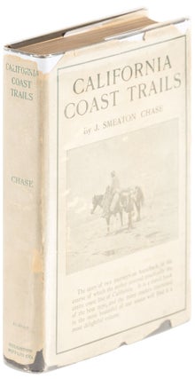 #179107) CALIFORNIA COAST TRAILS A HORSEBACK RIDE FROM MEXICO TO OREGON by J. Smeaton Chase WITH...