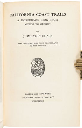 CALIFORNIA COAST TRAILS A HORSEBACK RIDE FROM MEXICO TO OREGON by J. Smeaton Chase WITH ILLUSTRATIONS FROM PHOTOGRAPHS BY THE AUTHOR.