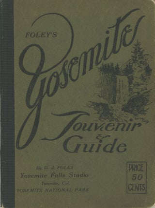 #179134) Foley's Yosemite souvenir & guide by D. J. Foley Yosemite Falls Studio...