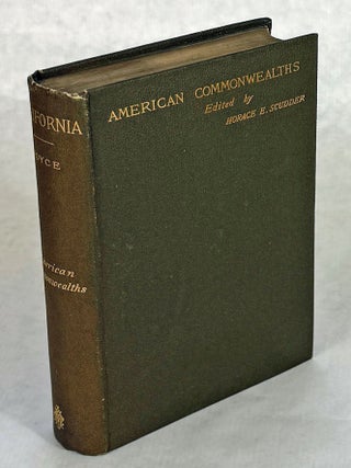CALIFORNIA FROM THE CONQUEST IN 1846 TO THE SECOND VIGILANCE COMMITTEE IN SAN FRANCISCO A STUDY. Josiah Royce.