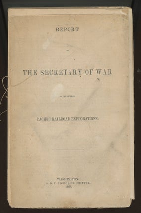 #179158) REPORT OF THE SECRETARY OF WAR ON THE SEVERAL PACIFIC RAILROAD EXPLORATIONS. Railroads,...