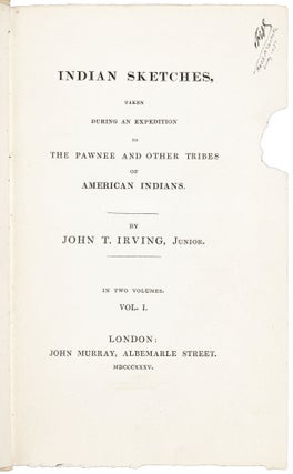 INDIAN SKETCHES, TAKEN DURING AN EXPEDITION TO THE PAWNEE AND OTHER TRIBES OF AMERICAN INDIANS ...