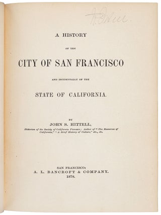 A HISTORY OF THE CITY OF SAN FRANCISCO AND INCIDENTALLY OF THE STATE OF CALIFORNIA ...