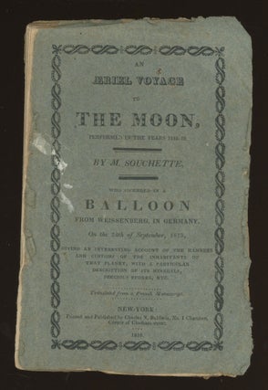 #179172) AN AERIEL VOYAGE TO THE MOON, PERFORMED IN THE YEARS 1818-19 BY M. SOUCHETTE, WHO...