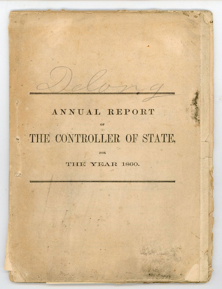 (#179183) ANNUAL REPORT OF THE CONTROLLER OF STATE, FOR THE YEAR 1860 [cover title]. California. Controller of State, S. H. Brooks.