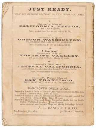 BANCROFT'S GUIDE FOR TRAVELERS BY RAILWAY, STAGE, AND STEAM NAVIGATION IN THE PACIFIC STATES. COMPRISING ROUTES AND MODES OF TRAVEL, DISTANCES, FARES; CONCISE DESCRIPTIONS OF THE PRINCIPAL TOWNS, SCENERY, ETC.; TOURIST'S GUIDE TO YOSEMITE, TAHOE, THE GEYSERS, AND OTHER NOTED RESORTS; THROUGH ROUTE BY THE GREAT PACIFIC RAILROAD TO CHICAGO, ST. LOUIS, ETC.; OCEAN ROUTES, VIA PANAMA AND NICARAGUA, TO NEW YORK; ALL INLAND AND OCEAN ROUTES ON THE COAST, ETC., ETC. [cover title].