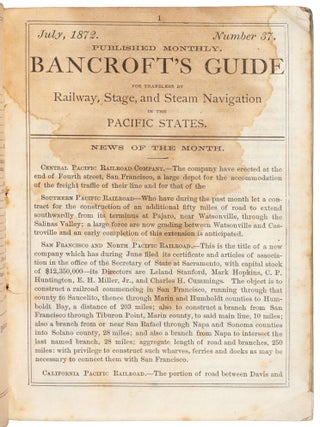 BANCROFT'S GUIDE FOR TRAVELERS BY RAILWAY, STAGE, AND STEAM NAVIGATION IN THE PACIFIC STATES. COMPRISING ROUTES AND MODES OF TRAVEL, DISTANCES, FARES; CONCISE DESCRIPTIONS OF THE PRINCIPAL TOWNS, SCENERY, ETC.; TOURIST'S GUIDE TO YOSEMITE, TAHOE, THE GEYSERS, AND OTHER NOTED RESORTS; THROUGH ROUTE BY THE GREAT PACIFIC RAILROAD TO CHICAGO, ST. LOUIS, ETC.; OCEAN ROUTES, VIA PANAMA AND NICARAGUA, TO NEW YORK; ALL INLAND AND OCEAN ROUTES ON THE COAST, ETC., ETC. [cover title].
