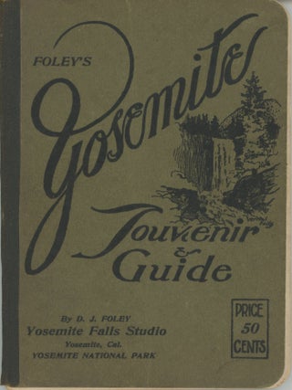 #179189) Foley's Yosemite souvenir & guide by D. J. Foley Yosemite Falls Studio...
