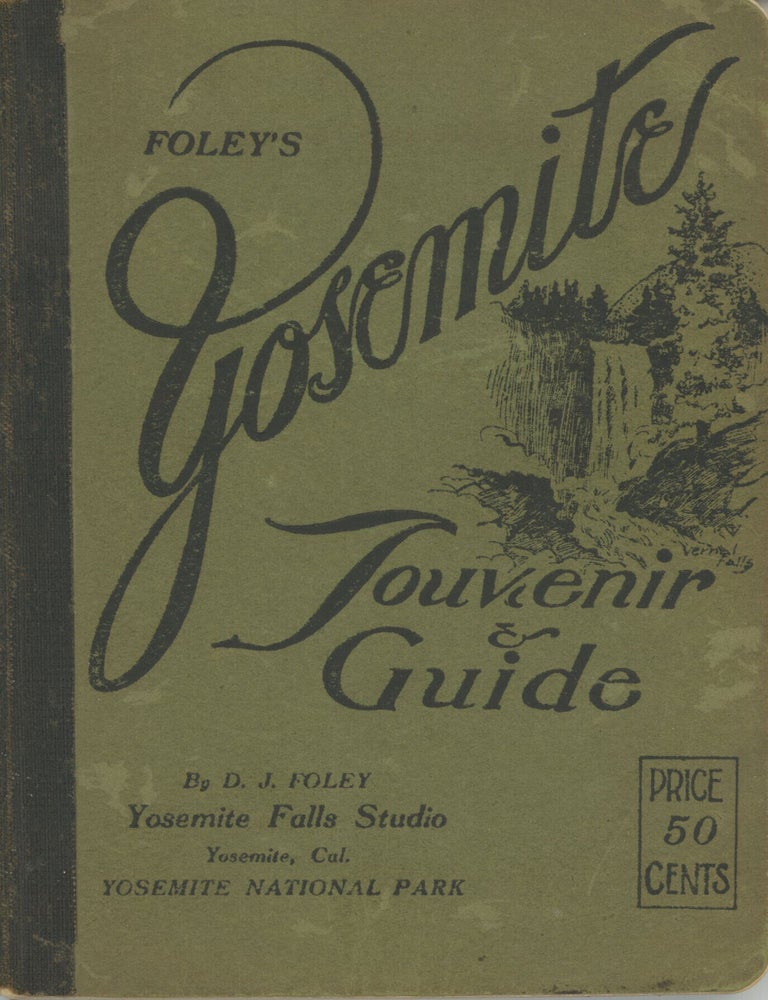 (#179190) Foley's Yosemite souvenir & guide by D. J. Foley Yosemite Falls Studio Yosemite, Cal. Yosemite National Park ... [cover title]. DANIEL JOSEPH FOLEY.