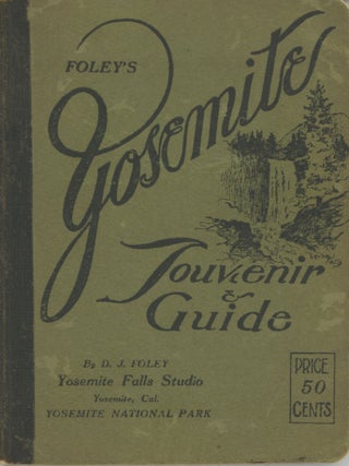 #179190) Foley's Yosemite souvenir & guide by D. J. Foley Yosemite Falls Studio...
