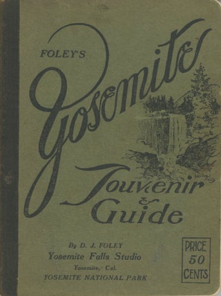 #179191) Foley's Yosemite souvenir & guide by D. J. Foley Yosemite Falls Studio...
