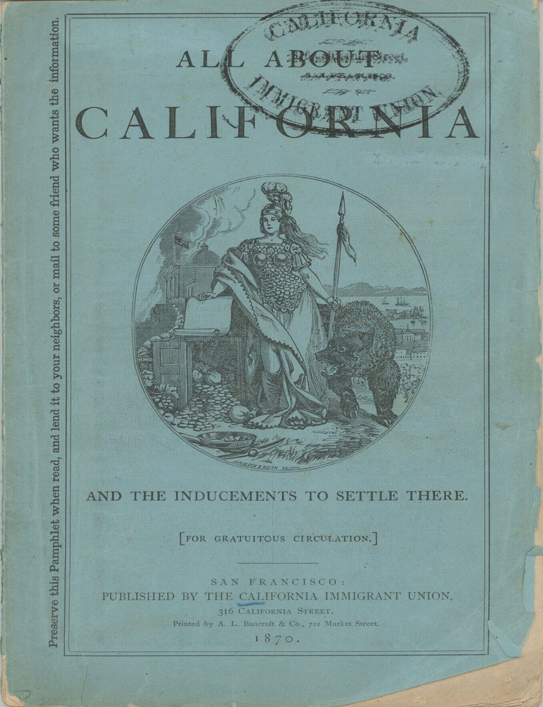 (#179193) ALL ABOUT CALIFORNIA AND THE INDUCEMENTS TO SETTLE THERE. [FOR GRATUITOUS DISTRIBUTION.]. California Immigrant Union, John S. Hittell.