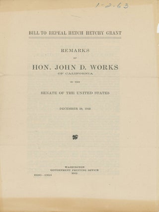 #179236) Bill to repeal Hetch Hetchy Grant. Remarks of Hon. John D. Works of California in the...