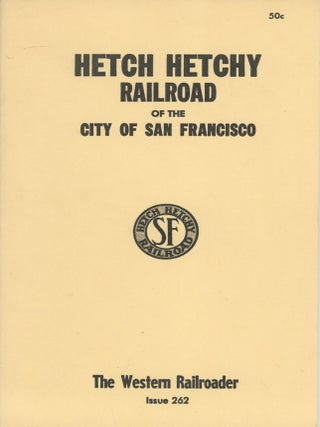 #179345) Hetch Hetchy Railroad of the city of San Francisco ... The Western Railroader issue 262....