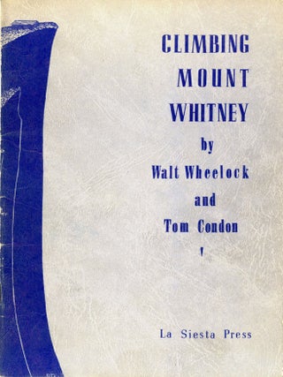 #179351) Climbing Mount Whitney by Walt Wheelock and Tom Condon illustrated by Ruth Daly. WALTER...