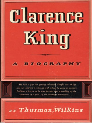 #179369) Clarence King: a biography [by] Thurman Wilkins. THURMAN WILKINS