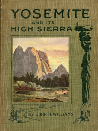 #179374) Yosemite and its High Sierra by John H. Williams ... With more than two hundred...