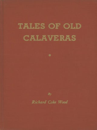 #179391) Tales of old Calaveras by Richard Coke Wood. RICHARD COKE WOOD