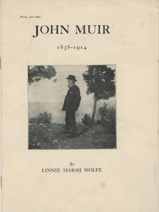 #179392) John Muir 1838-1914 by Linnie Marsh Wolfe [cover title]. LINNIE MARSH WOLFE