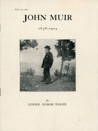 #179393) John Muir 1838-1914 by Linnie Marsh Wolfe [cover title]. LINNIE MARSH WOLFE