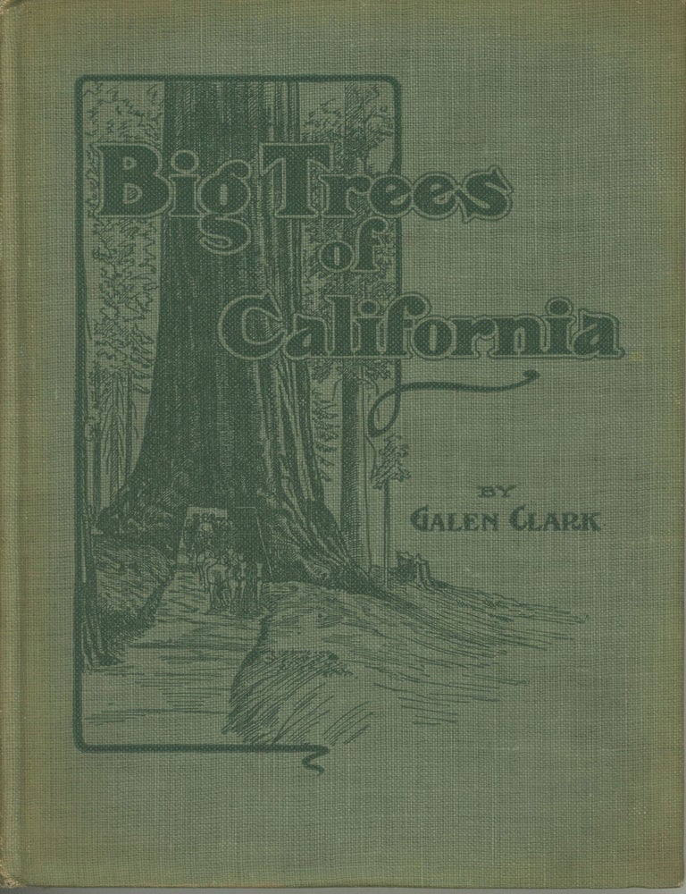 (#179459) The Big Trees of California: their history and characteristics by Galen Clark. GALEN CLARK.