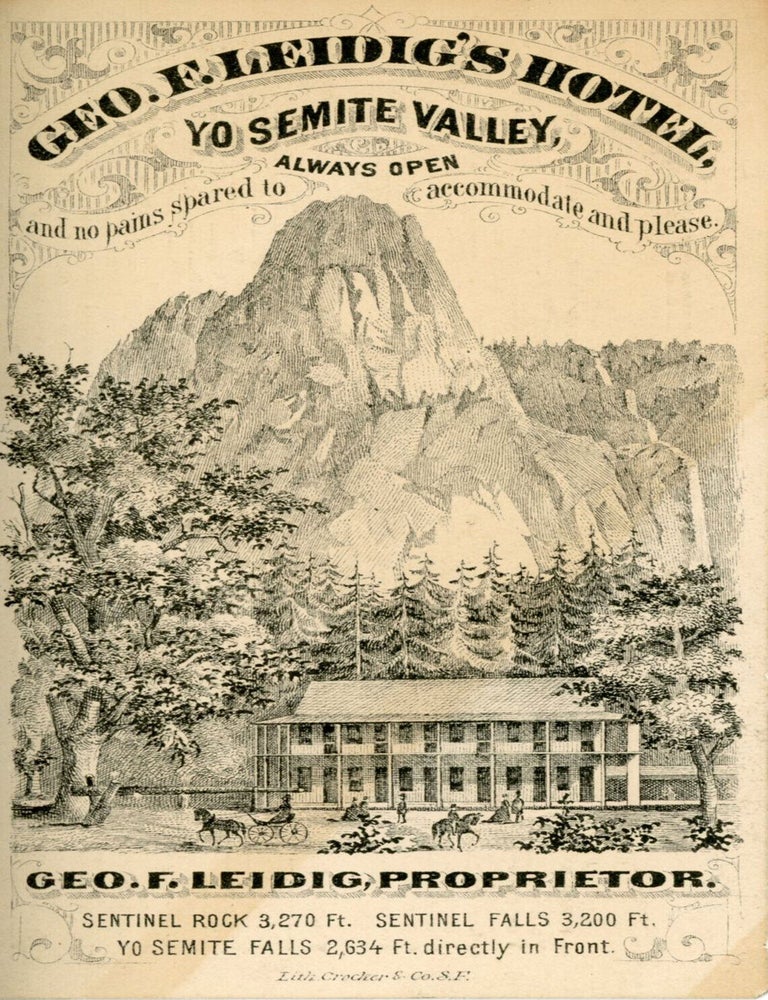 (#179464) Geo. F. Leidig's Hotel, Yo Semite Valley. Always open and no pains spared to accommodate and please. Geo. F. Leidig, Proprietor. LEIDIG'S HOTEL.