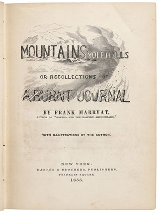 MOUNTAINS AND MOLEHILLS OR RECOLLECTIONS OF A BURNT JOURNAL by Frank Marryat ... With Illustrations by the Author.