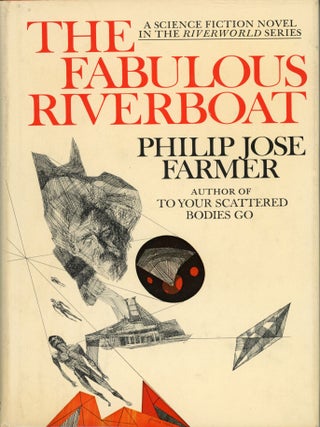 #179529) THE FABULOUS RIVERBOAT. Philip Jose Farmer