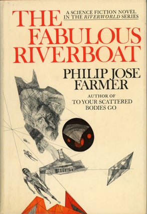 #179529) THE FABULOUS RIVERBOAT. Philip Jose Farmer
