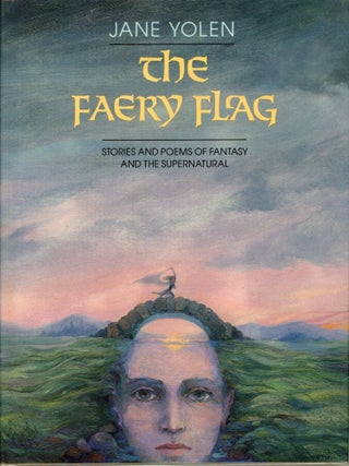 #179598) THE FAERY FLAG: STORIES AND POEMS OF FANTASY AND THE SUPERNATURAL. Jane Yolen