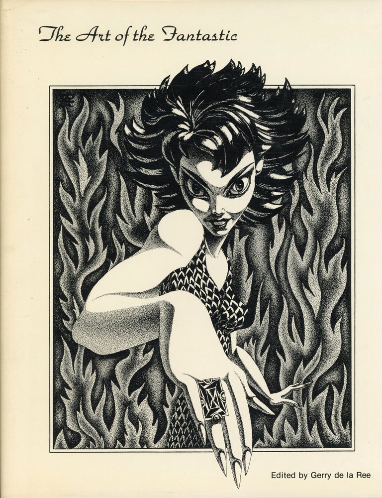 (#179610) THE ART OF THE FANTASTIC: AN ANTHOLOGY OF ILLUSTRATIONS FROM THE COLLECTION OF THE EDITOR AND PUBLISHER. Gerry De la Ree.