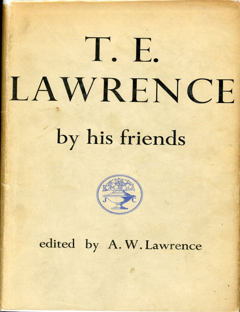 (#179613) T. E. LAWRENCE BY HIS FRIENDS. T. E. Lawrence, Arnold Walter Lawrence.