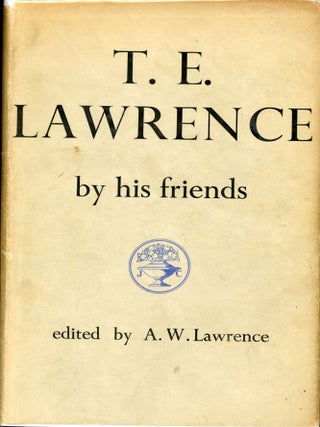 #179613) T. E. LAWRENCE BY HIS FRIENDS. T. E. Lawrence, Arnold Walter Lawrence