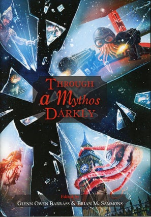 #179720) THROUGH A MYTHOS DARKLY. Glynn Owen Barrass, Brian M. Sammons