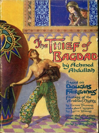THE THIEF OF BAGDAD ... Based on Douglas Fairbanks' Fantasy of the Arabian Nights. Illustrated with Scenes from the Photo Play.