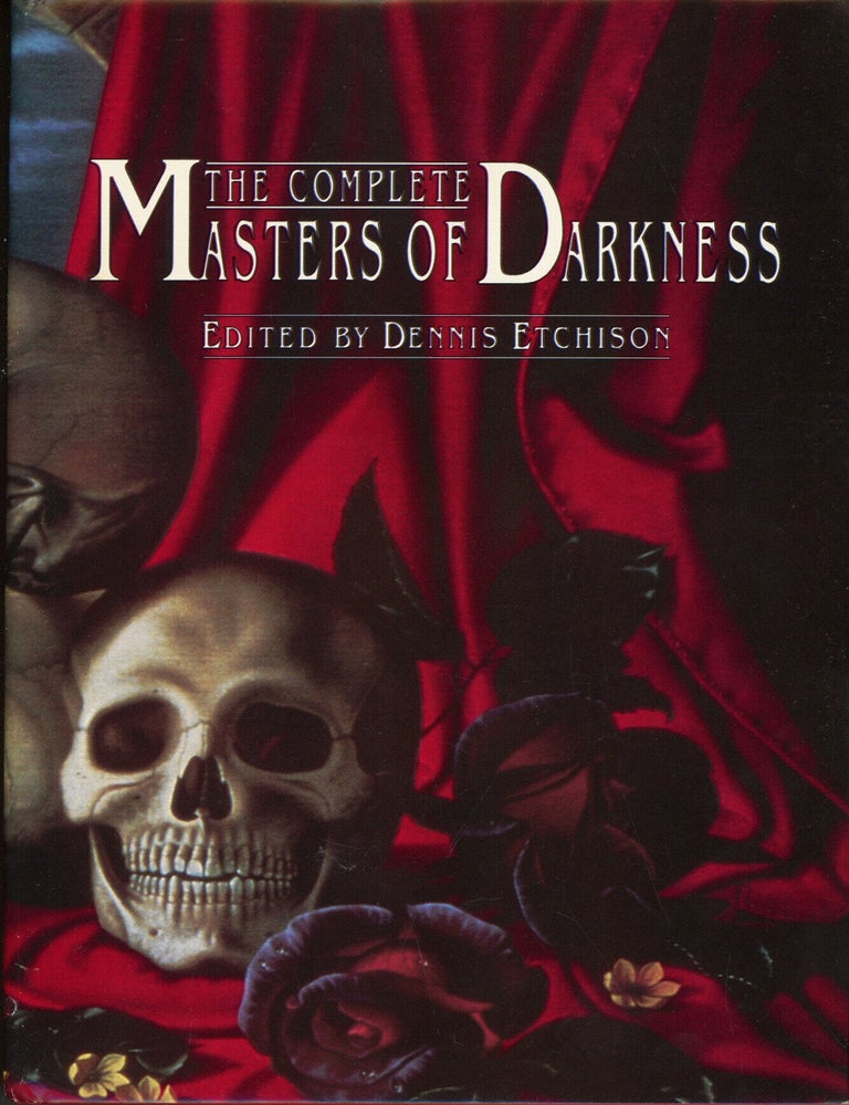 (#179739) THE COMPLETE MASTERS OF DARKNESS. Dennis Etchison.