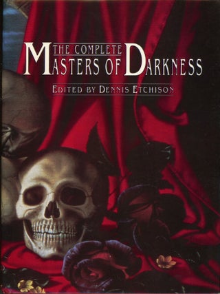 #179739) THE COMPLETE MASTERS OF DARKNESS. Dennis Etchison