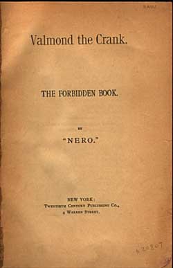 #20807) VALMOND THE CRANK. THE FORBIDDEN BOOK. By "Nero" [pseudonym]. Samuel E. Wells