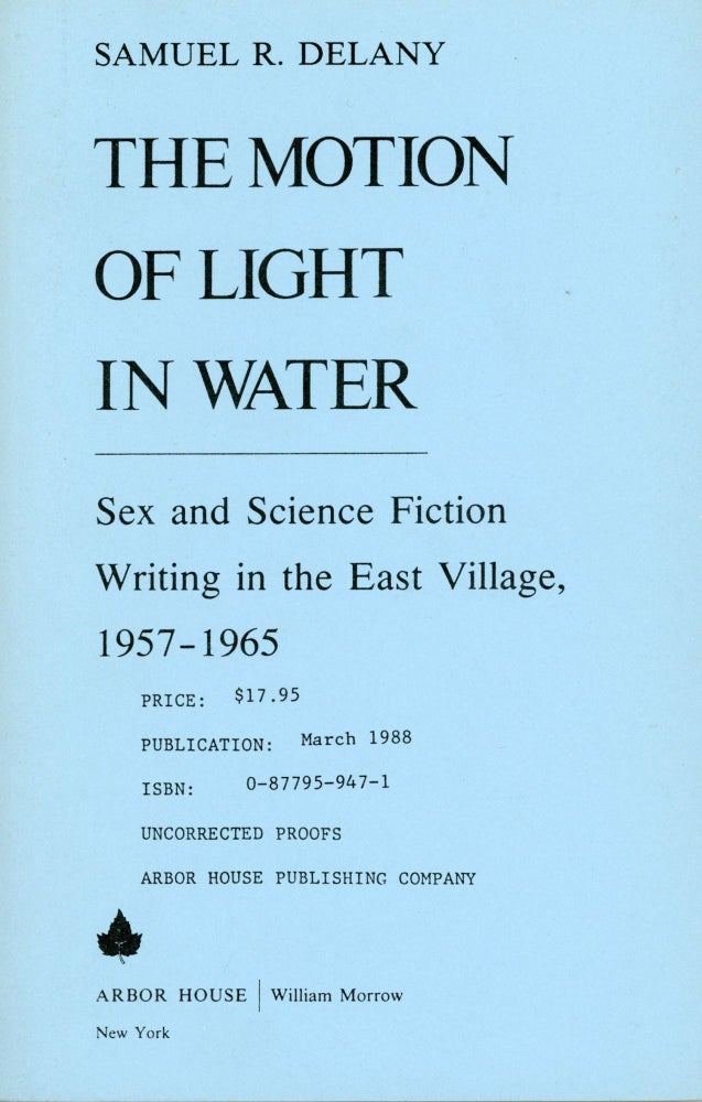 (#21076) THE MOTION OF LIGHT IN WATER: SEX AND SCIENCE FICTION WRITING IN THE EAST VILLAGE, 1957-1965. Samuel R. Delany.