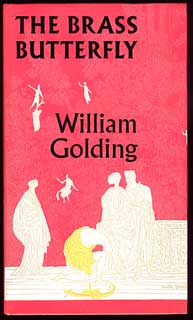 #2335) THE BRASS BUTTERFLY: A PLAY IN THREE ACTS. William Golding