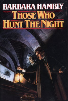 #2444) THOSE WHO HUNT THE NIGHT. Barbara Hambly