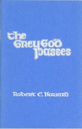 #30247) THE GREY GOD PASSES. Robert E. Howard