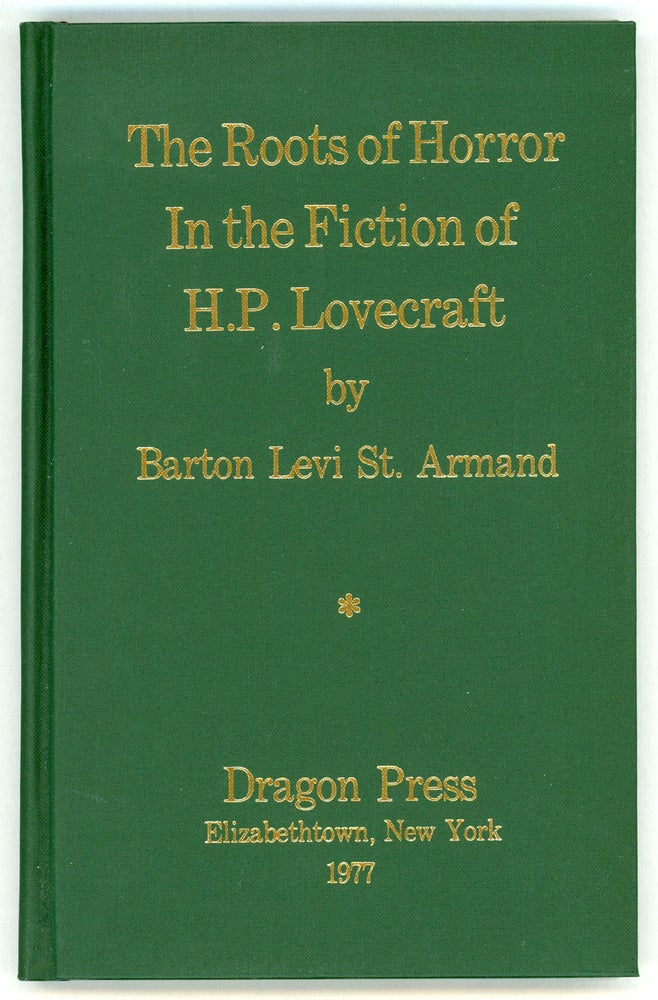 (#3446) THE ROOTS OF HORROR IN THE FICTION OF H. P. LOVECRAFT. Howard Phillips Lovecraft, Barton Levi St. Armand.