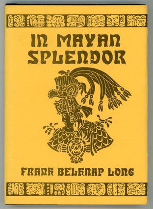 #40217) IN MAYAN SPLENDOR. Frank Belknap Long