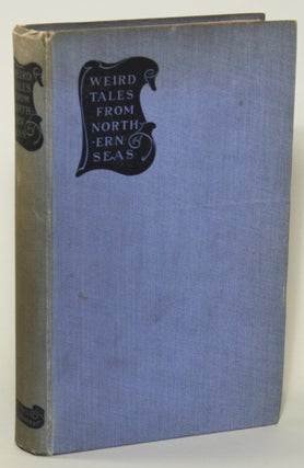 #42646) WEIRD TALES FROM NORTHERN SEAS from the Danish of Jonas Lie [Translated] by R. Nisbet...